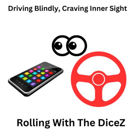 Driving Blindly, Craving Inner Sight