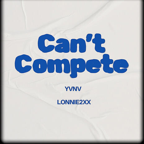 Can't Compete ft. Lonnie2xx | Boomplay Music