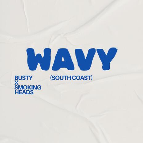 WAVY (South Coast) ft. Smoking Heads | Boomplay Music