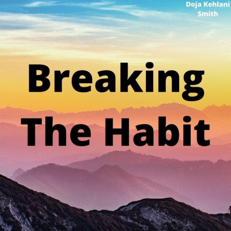 Breaking The Habit | Boomplay Music