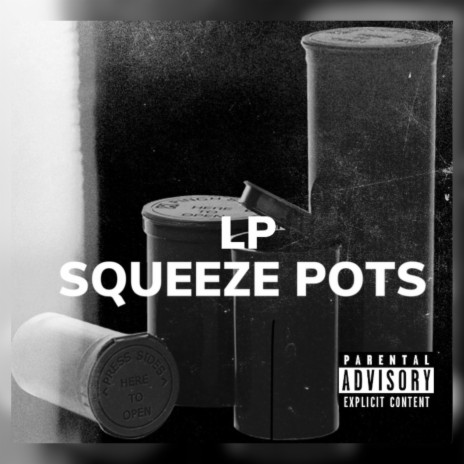 Squeeze Pots ft. LP | Boomplay Music