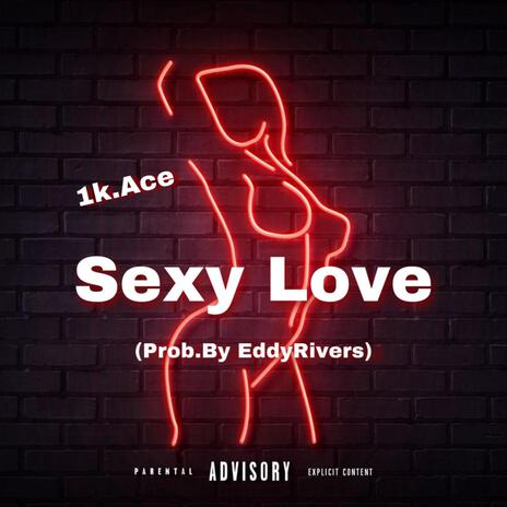 Sexy Love | Boomplay Music