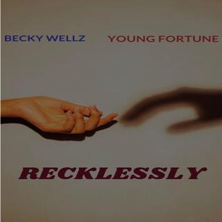 Recklessly ft. Becky Wellz lyrics | Boomplay Music