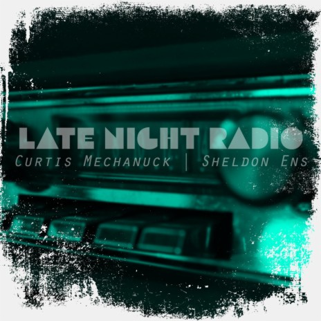 Late Night Radio ft. Sheldon Ens | Boomplay Music