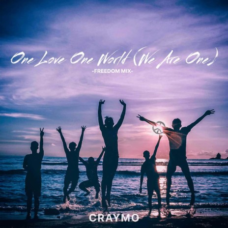 One Love One World (We Are One) (Freedom Mix 8D Audio) ft. Craymo | Boomplay Music
