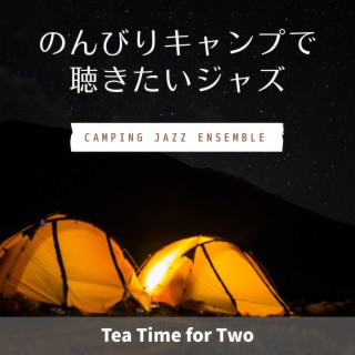 のんびりキャンプで聴きたいジャズ - Tea Time for Two