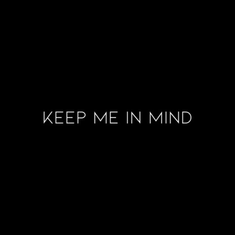 KEEP ME IN MIND | Boomplay Music