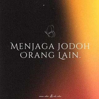 Menjaga Jodoh Orang Lain