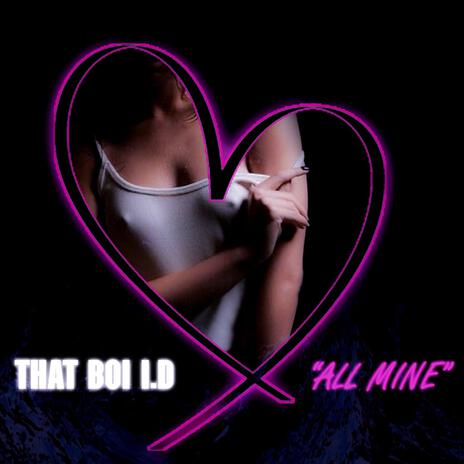 All Mine | Boomplay Music