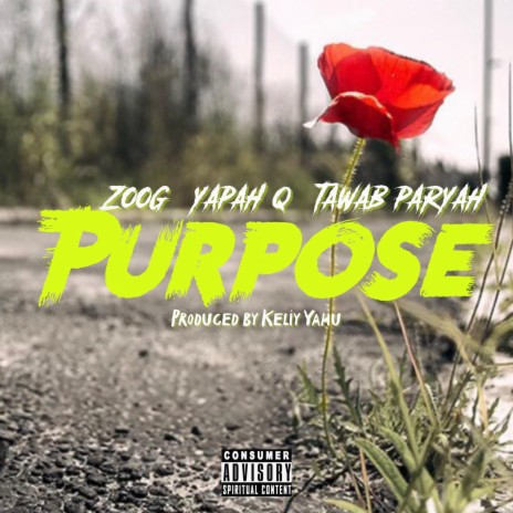 Purpose ft. Yapah Q & Tawab Paryah