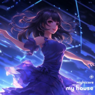 MY HOUSE (Nightcore)