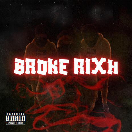 BROKE RIXH | Boomplay Music