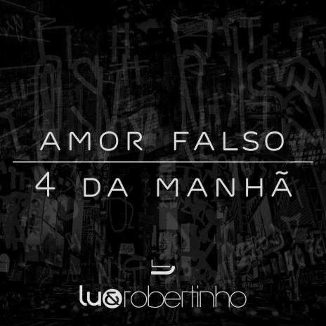 Amor Falso / 4 da Manhã | Boomplay Music