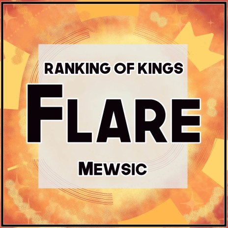 Flare (From Ranking of Kings) (TV Size) | Boomplay Music