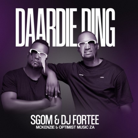 Daardie Ding ft. DJ Fortee, Mckenzie & Optimist Music Za | Boomplay Music