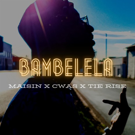 Bambelela ft. Cwas & Tie Rise | Boomplay Music