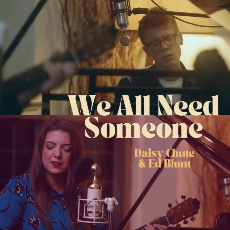 We All Need Someone ft. Daisy Chute