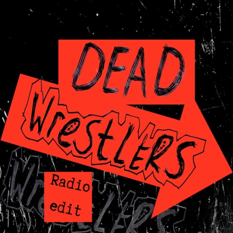 Dead Wrestlers (Radio Edit) | Boomplay Music