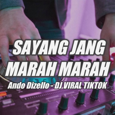 DJ Sayang Jang Marah Marah | Boomplay Music