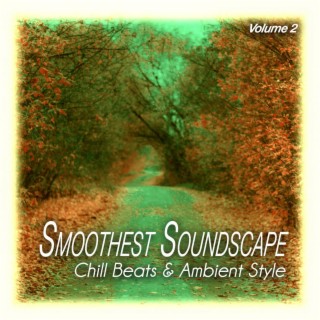 Smoothest Soundscape, Vol. 2 - Chill Beats & Ambient Style