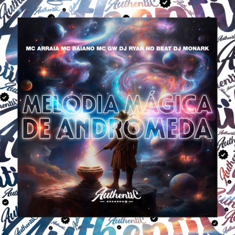 Melodia Mágica de Andrômeda ft. DJ RYAN NO BEAT, MC GW, DJ MONARK & MC Arraia | Boomplay Music