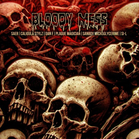 Bloody Mess ft. Caligula Stylz, DAN F, Plague Magician, Sanboy Microglycerime & si-L | Boomplay Music