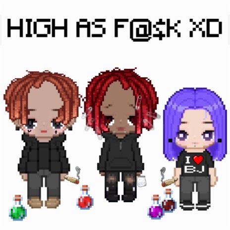 HIGH AS FUCK XD ft. Krvmpus, JATAN SATAN, ex dante & scarlet heart eyes </3 | Boomplay Music