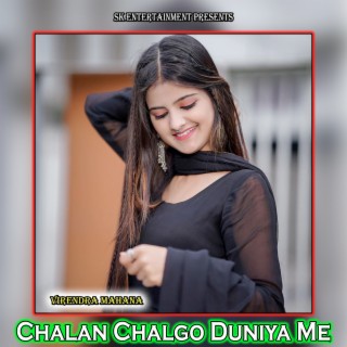 Chalan Chalgo Duniya Me