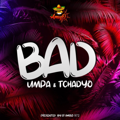 Bad ft. Tchady O | Boomplay Music