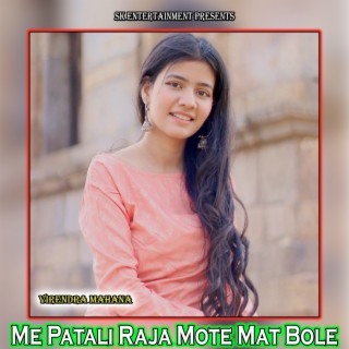 Me Patali Raja Mote Mat Bole