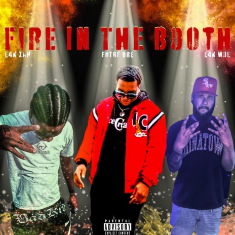 Fire In The Booth ft. E4K Zah & E4K Woe | Boomplay Music