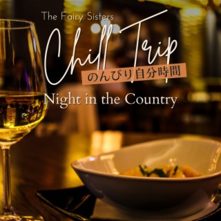 Chill Trip:のんびり自分時間 - Night in the Country