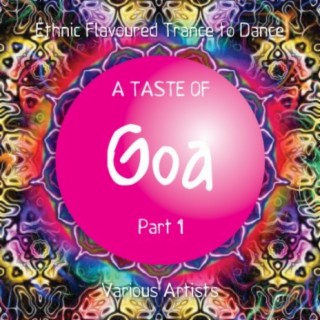 A Taste of Goa, Pt. 1 (Ethnic Flavoured Trance to Dance)