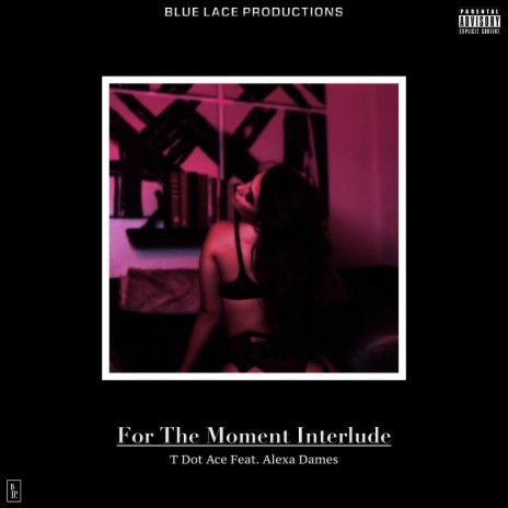 For The Moment Interlude ft. Alexa Dames | Boomplay Music