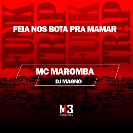 Feia nos Bota pra Mamar ft. DJ MAGNO | Boomplay Music