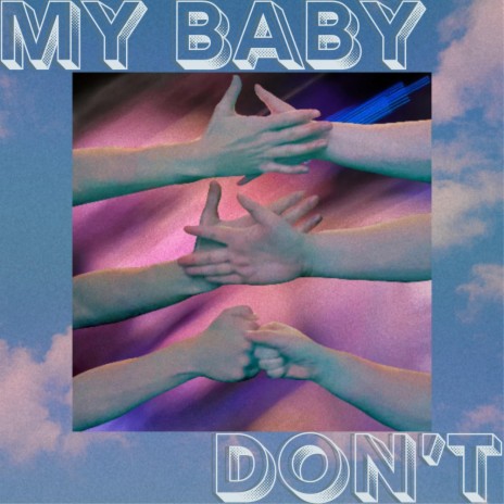 My Baby Don't | Boomplay Music