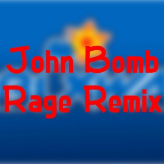 John Bomb Rage (Remix)