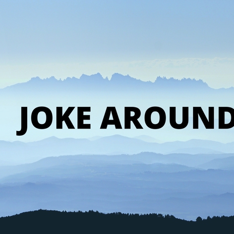 JOKE AROUND | Boomplay Music