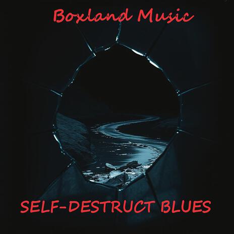 SELF-DESTRUCT BLUES | Boomplay Music