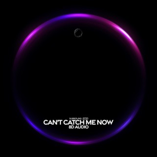 can't catch me now (8d audio)