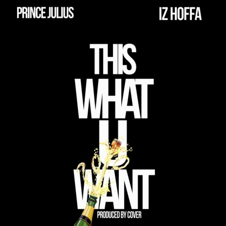 This what u want ft. Iz Hoffa | Boomplay Music
