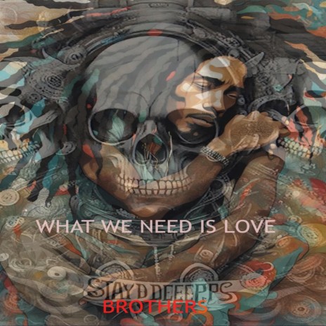 WHAT WE NEED IS LOVE | Boomplay Music