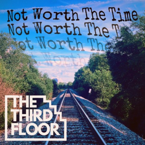 Not Worth The Time | Boomplay Music
