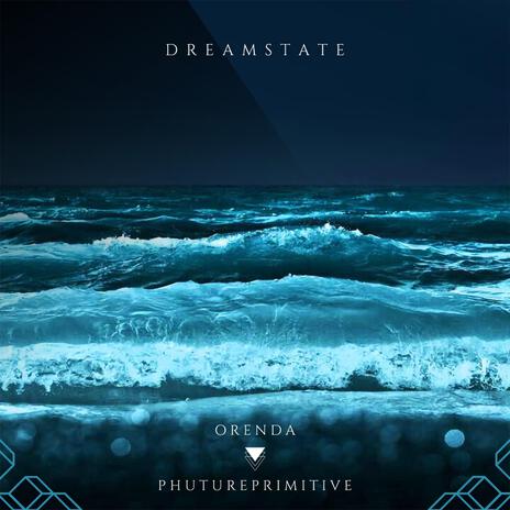 Dreamstate ft. Orenda | Boomplay Music