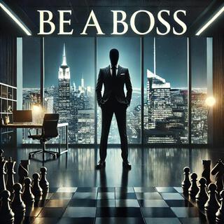 Be A Boss