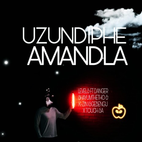 Uzundiphe Amandla ft. Danger Shayumthetho, K-zin isgebengu & Touch SA | Boomplay Music