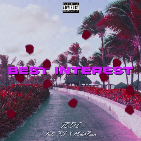 Best Interest ft. PH & Maylah Reneé | Boomplay Music