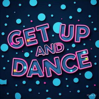 Get Up And Dance