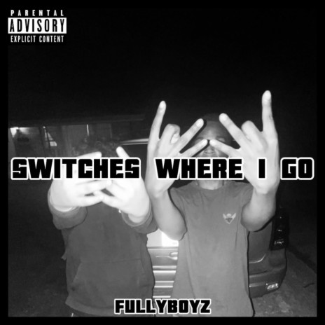 Switches Where I Go ft. BODYBAGGBOYZ.GLO