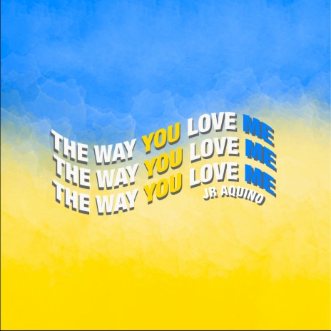 The Way You Love Me | Boomplay Music